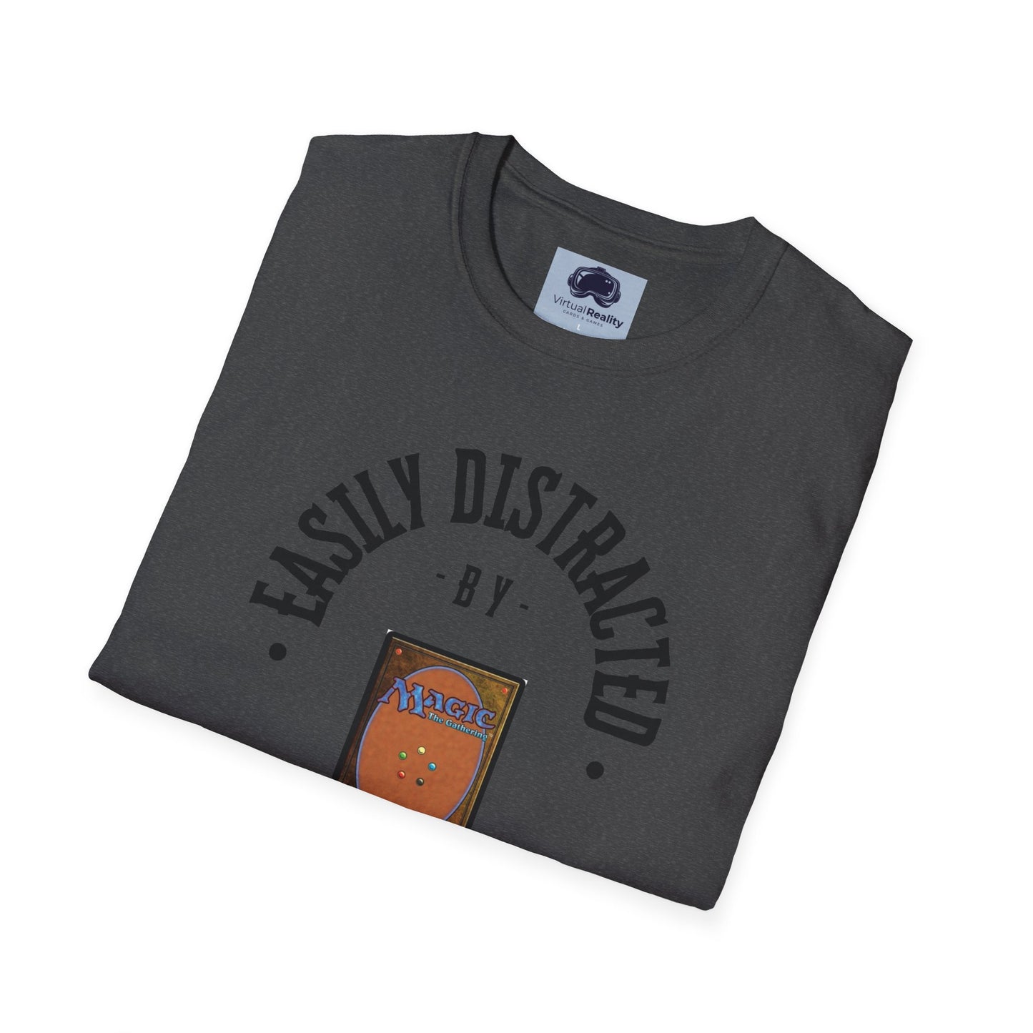 Easily distracted by MTG Unisex Softstyle T-Shirt