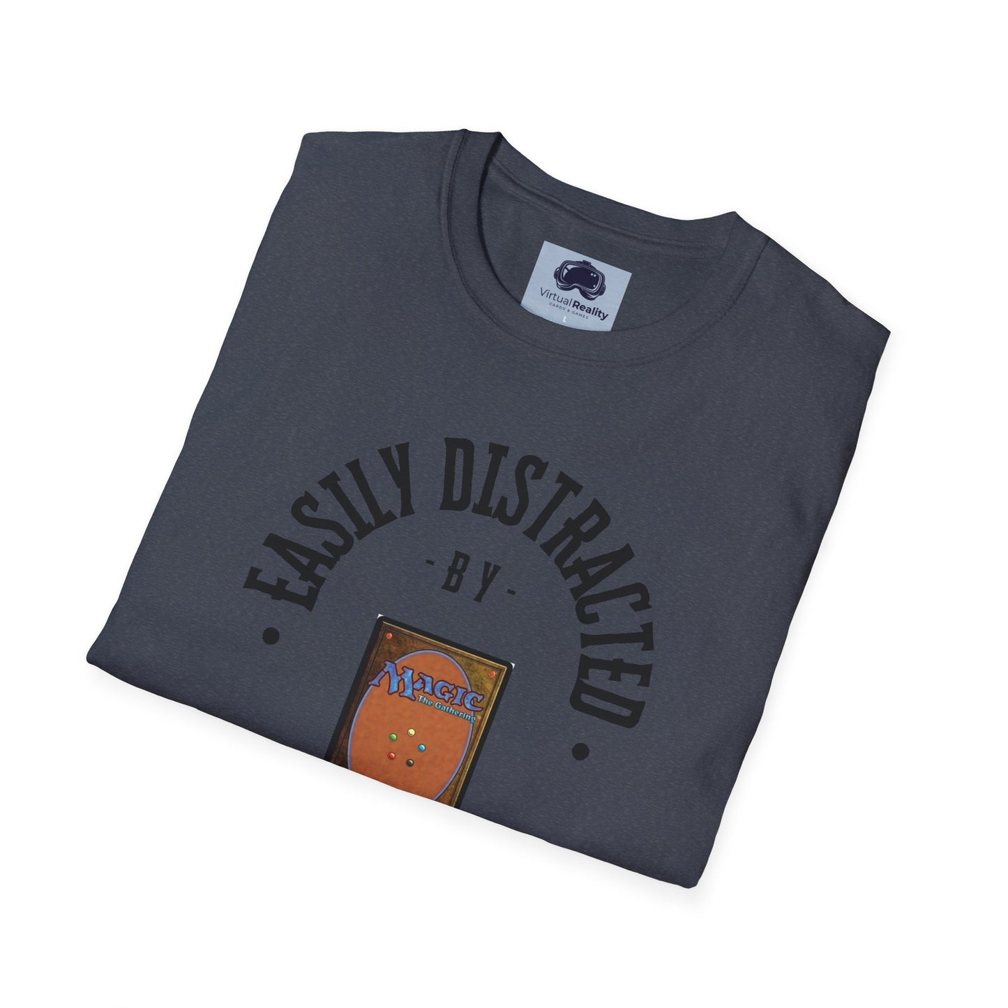 Easily distracted by MTG Unisex Softstyle T-Shirt