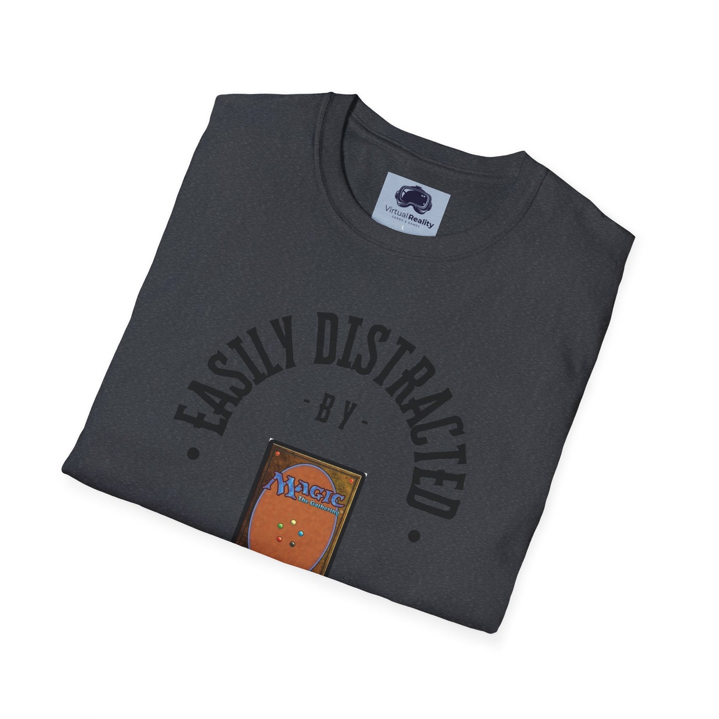 Easily distracted by MTG Unisex Softstyle T-Shirt